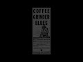 Coffee Grinder Blues (Jaybird Coleman)