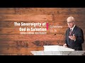 The Sovereignty of God in Salvation (Ephesians 1:3–14) – John MacArthur