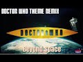 Doctor Who Theme Remix-Beyond Space