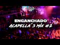 Enganchado Acapellas Mix (Bolichero Mix) #2