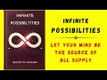 Infinite Possibilities: Let Your Mind Be The Source Of All Supply (Audiobook)