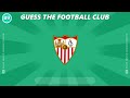 Guess 100 Football Clubs | Football (Soccer) ⚽ Quiz 2024 🏆