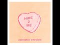 nice 2 me (acoustic)