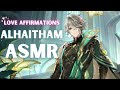[M4A] Loving Affirmations From Your Totally Smitten Boyfriend Alhaitham~ [Genshin Impact ASMR]