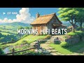 Morning Lofi Beats for Stress Relief 🌅 | Relaxing Chill Hop to Start Your Day Calm & Focused