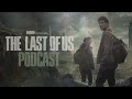 Episode 4 - “Please Hold To My Hand” | The Last of Us Podcast | HBO Max