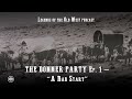 LEGENDS OF THE OLD WEST | Frontier Tragedy Ep1 — Donner Party, Part 1