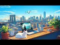 The Peaceful Lofi Vibes 🌻 Morning Positive With lo fi Beat 💻 lofi hip hop - lofi songs | study/relax