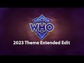 Doctor Who 2023 Theme Extended Edit