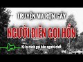 Rợn tóc gáy nghe kể về NGƯỜI ĐIÊN GỌI HỒN  truyện ma cách gọi hồn người chết  | Mc Hằng Nga