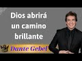 Dios abrirá un camino brillante - Sermón pastor Dante Gebel