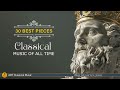 30 Best Classical Music of all time⚜️: Saint-Saëns, Bizet, Tchaikovsky, Wagner, Schubert