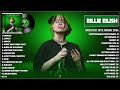 Billie Eilish Greatest Hits Full Album 2024 - Billie Eilish Best Songs Playlist 2024 (With Lyrics)