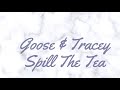 Goose & Tracey Spill The Tea Ep: 1