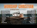 Most Powerful Christian Worship Songs ~ Non Stop Worship Songs Playlist 2024