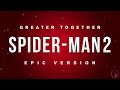 Spider-Man 2 - Greater Together | Epic Version