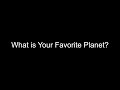 What is Your Favorite Planet?