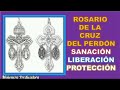 ROSARIO DE LA CRUZ DEL PERDÓN, SANACIÓN, LIBERACIÓN Y PROTECCIÓN 🙏