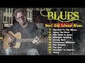 Classic Blues Music Best Songs 🍷 Excellent Collections of Vintage Blues Songs 📀 Best Blues Mix