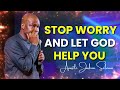 STOP STRUGGLING AND LET GOD HELP YOU - APOSTLE JOSHUA SELMAN