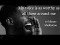 My voice is as worthy as all those around me