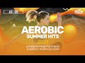 Aerobic Summer Hits 2021 (140 bpm/32 Count) 60 Minutes Mixed for Fitness & Workout