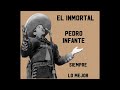 Pedro Infante - Siempre Lo Mejor Memorias Inolvidables