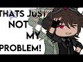 Problem?! NOT MY PROBLEM 🗣️‼️|| tween || trend (???)