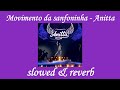 Movimento da Sanfoninha - Anitta | slowed & reverb