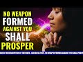 NO WEAPON FORMED AGAINST YOU SHALL PROSPER - LET US CALL UPON JESUS