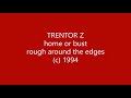 Trentor Z - edges - home or bust