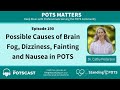 The POTScast E190: Possible Causes of Brain Fog, Dizziness, Fainting, and Nausea in POTS