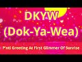 DKYW (Dok-Ya-Wea) = P'nti Greeting At First Glimmer of Sunrise