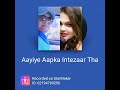 songs by Boney Das and Umesh Singh Aaiye aapka Intezaar tha