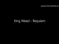 King Weed - Requiem (edited)