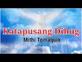Katapusang Dihug | Mithi Tomaquin Version | Worship Song | Bisaya Awit sa Pagdayeg