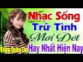 Đây Mới Là Nhạc Trữ Tình Mới Đét 2020 - LK Nhạc Sống Thôn Quê Bolero REMIX ĐẢM BẢO PHÊ ƠI LÀ PHÊ #2