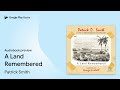 A Land Remembered by Patrick Smith · Audiobook preview