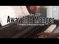 Away In A Manger ( Faber Christmas Piano) Piano Blog #40