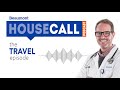 the Travel Health episode | Beaumont HouseCall Podcast
