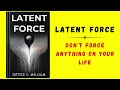 Latent Force: Don't Force Anything On Your Life  (Audiobook)