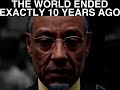 the world ended exactly 10 years ago