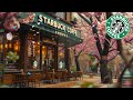 [Work BGM Jazz] Calm Sweet STARBUCKS Music🌸Best Starbucks Music of 2024🥤