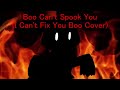 Boo Can't Spook You (I Can't Fix You but Boo sings it)