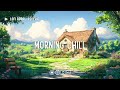 Morning Chill 🍃 Lofi Beats to Start Your Day ⛅ Relax & Study Music [Lofi Hip Hop Vibes]