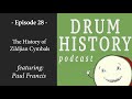 The History of Zildjian Cymbals with Paul Francis - Drum History Podcast