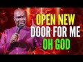 OPEN NEW DOOR FOR ME OH GOD - APOSTLE JOSHUA SELMAN #apostlejoshuaselman