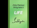 The only Precious thing here is LIFE!!!  #innerengineering #sadhguru