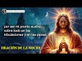 ESCUCHA ESTA ORACIÓN ANTES DE DORMIR Y DEJA QUE JESÚS CUIDE DE TI