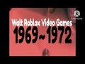 (WARRING TO FAKE!) Walt Roblox Video Games (1969~1972)